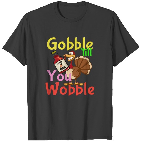 Gobble 'till You Wobble Thanksgiving 2018 T-shirt