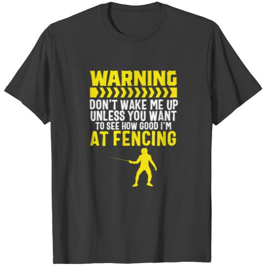 Fencing Swords Funny Fencer Foil Gift Warning T-shirt