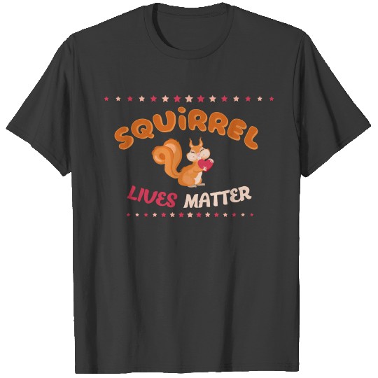 Funny Chipmunk - Squirrel Lives Matter - Humor T-shirt