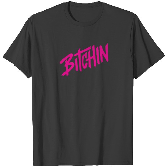 Discover Bitchin T Shirt T-shirt
