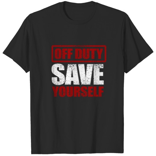 Discover Off Duty Save Yourself T-shirt