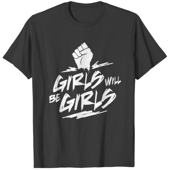Girls Will Be Girls T-shirt