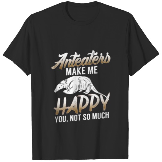 Discover Anteaters make me happy T-shirt