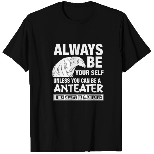 Always be an Anteater T-shirt