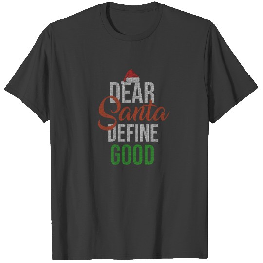 Dear Santa Define Good Shirt Funny Santa Claus Hat T-shirt