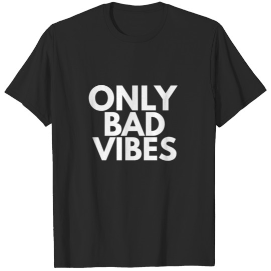 Discover only bad vibes T-shirt