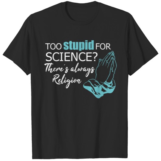 Discover Too Stupid For Science - Premium Design T-shirt