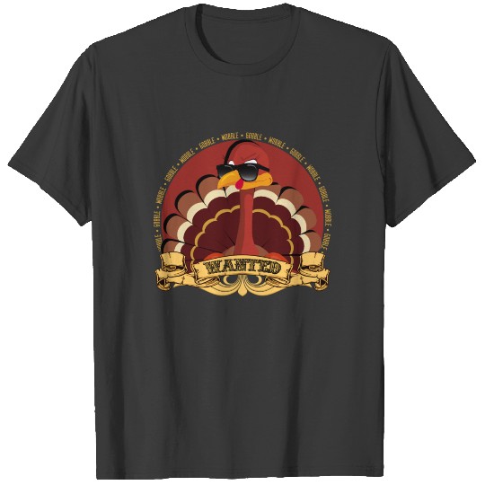 Wanted Turkey Gobble Wobble Thanksgiving T-shirt