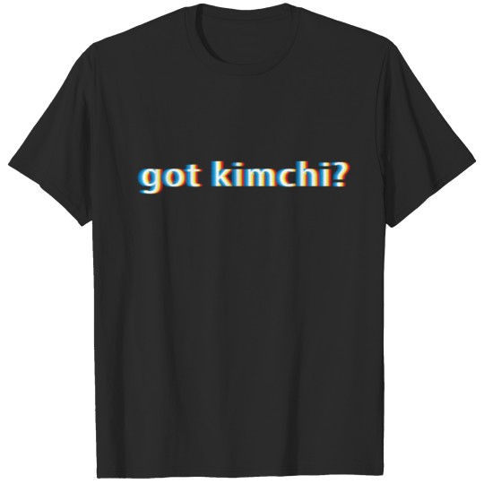 Got Kimchi design Gift for Korean Cuisine Food T-shirt