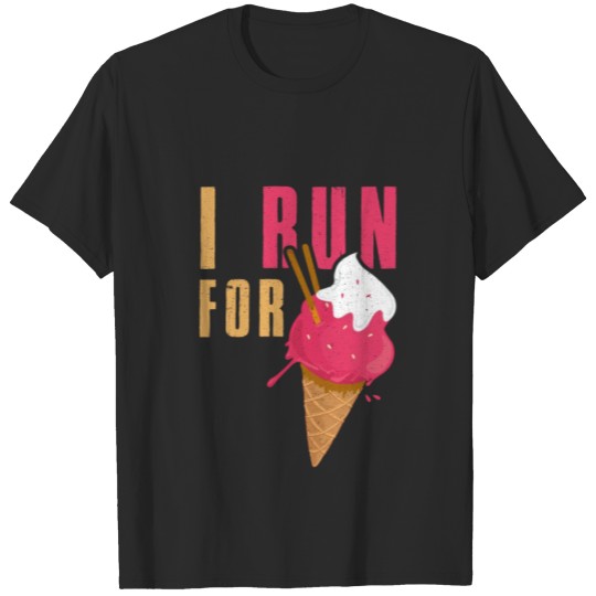 Discover I Run for Ice Cream Running Food Fitness Gift T-shirt
