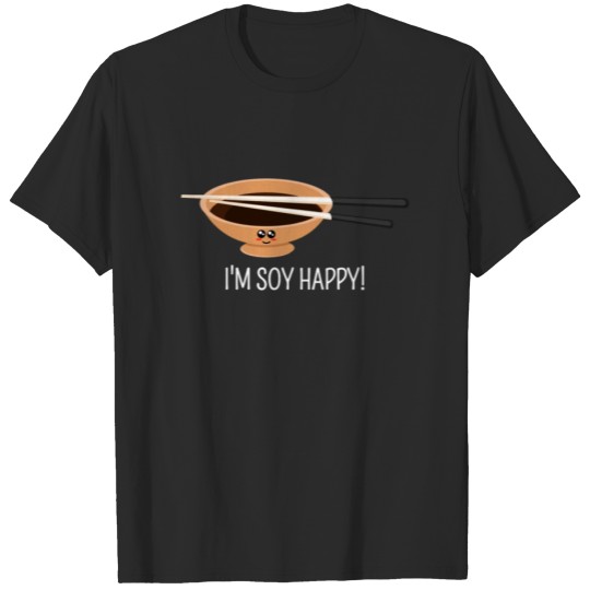 Discover I'm Soy Happy Cute Soy Sauce Pun T-shirt