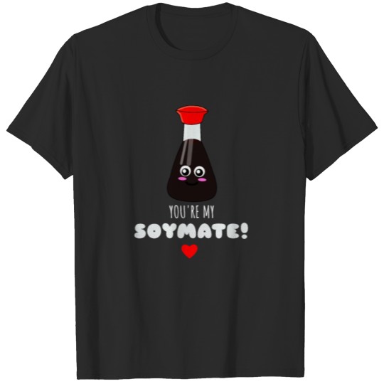 Discover You're My Soymate Cute Soy Sauce Pun T-shirt