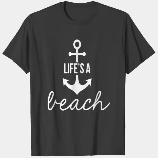 Lifes a beach T-shirt