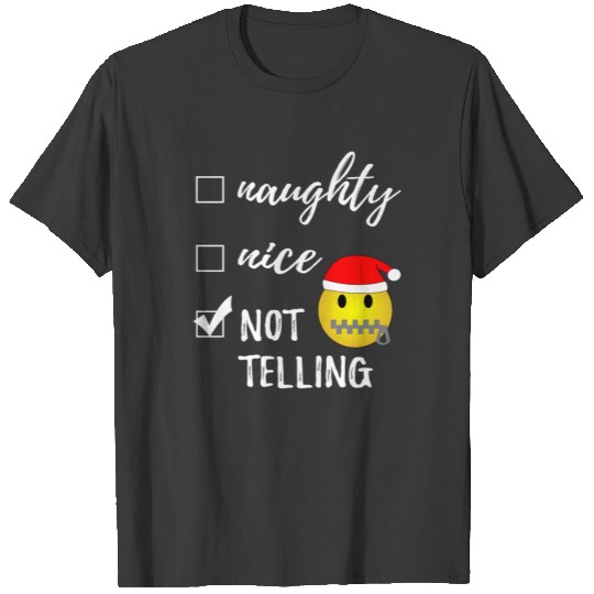 Naughty or Nice Not Telling Funny Ugly Christmas T-shirt