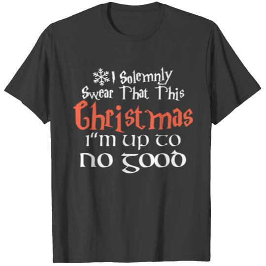 I Solemnly Swear hristmas Im Up To No Good Christm T-shirt