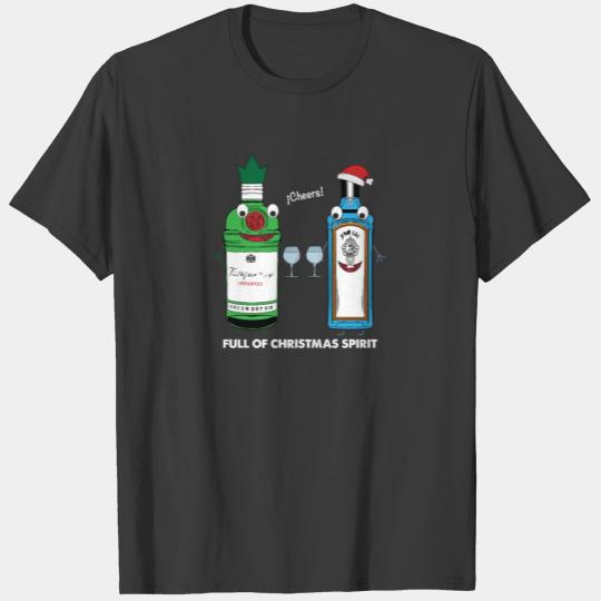 Full of Christmas Spirit - Gin cheers happy party T-shirt