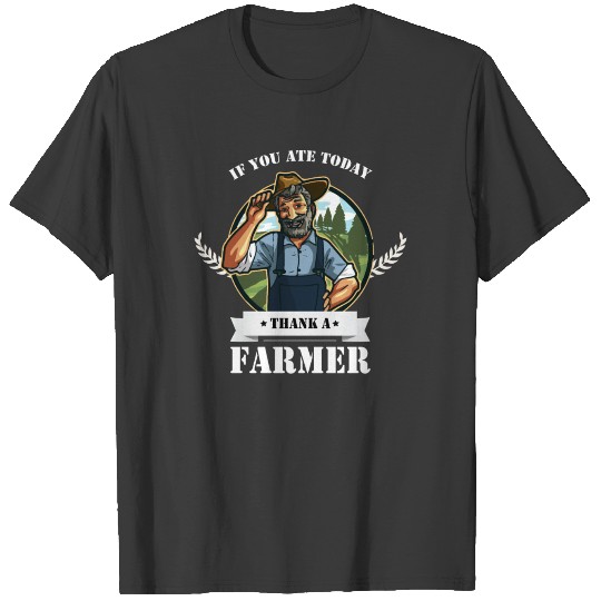 If You Ate Today Thank A Farmer - Funny Gift For T-shirt