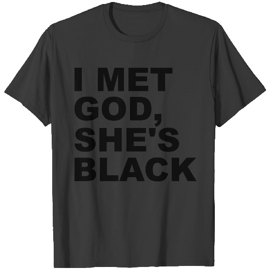 i met god, she is black T-shirt