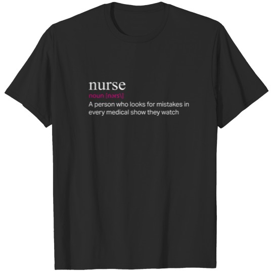 Top Funny Nurse Definition Medical Show Mistakes T-shirt