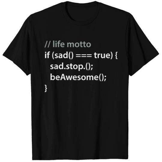life motto | sad programmer developer startup T-shirt