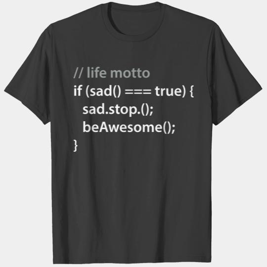 life motto | sad programmer developer startup T-shirt