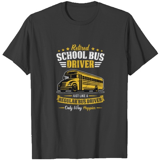 Funny Retired School Bus Driver Gift Only Way T-shirt