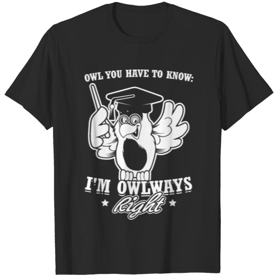 Discover I'm Owlways Right Owl Bird Nerd Geek School Gift T-shirt