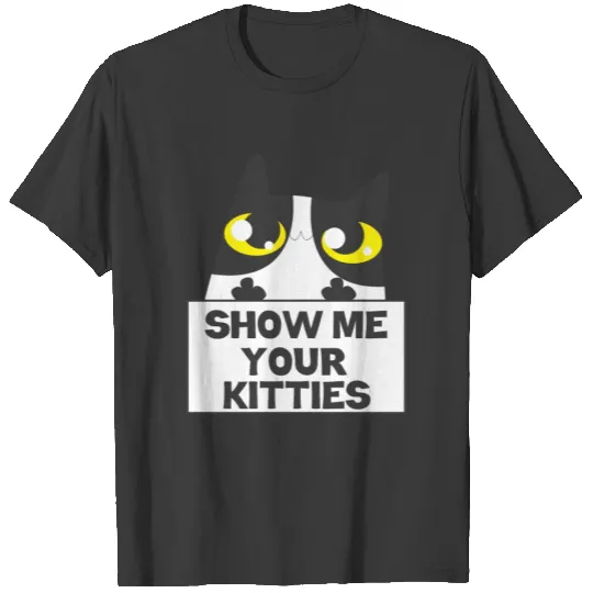 Show Me Your Kitties T-shirt