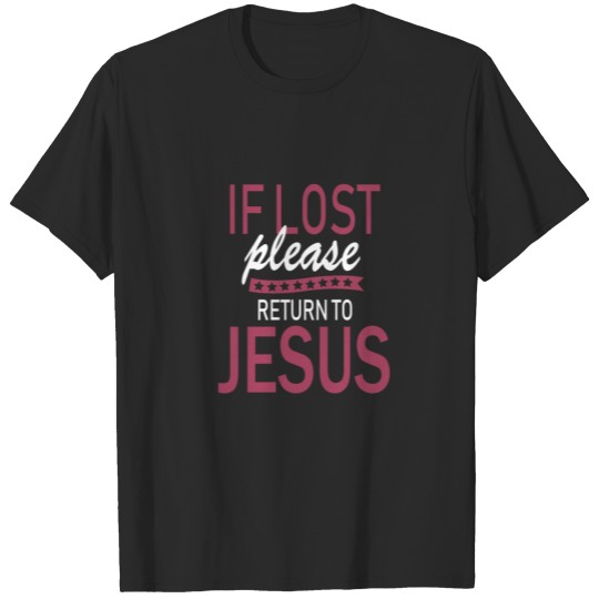 Discover IF LOST PLEASE RETURN TO JESUS! JESUS GIFT IDEA T-shirt
