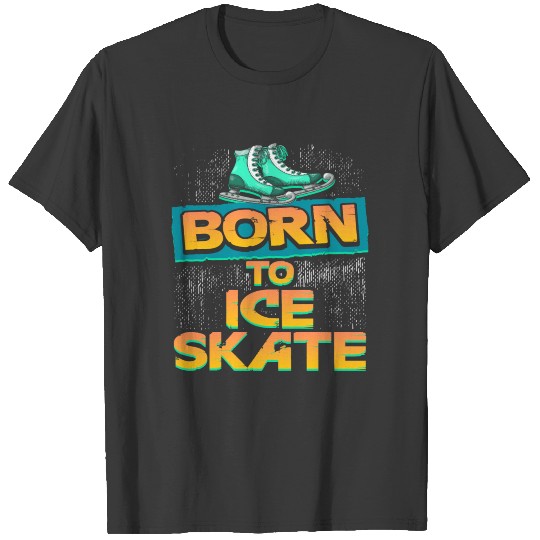 Ice Skate Skating Destiny Gift Idea T-shirt