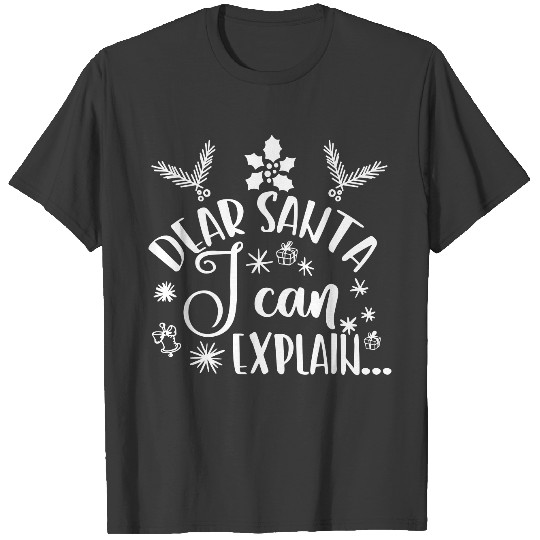 Dear Santa i Can explain T-shirt