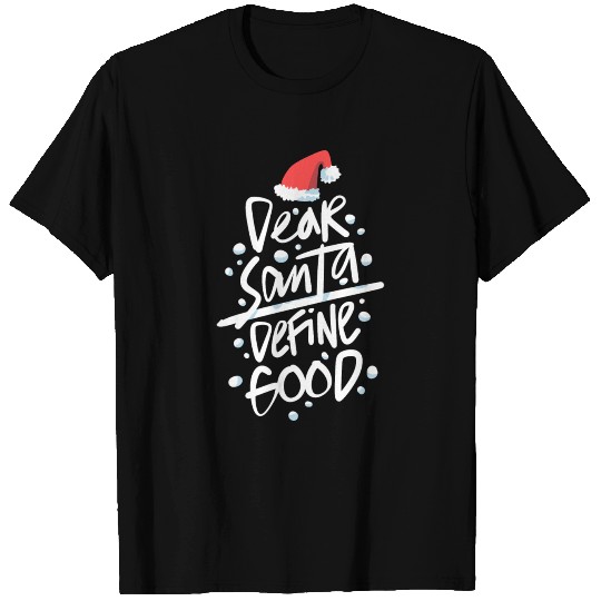 Funny Christmas Dear Santa Define Good T-shirt