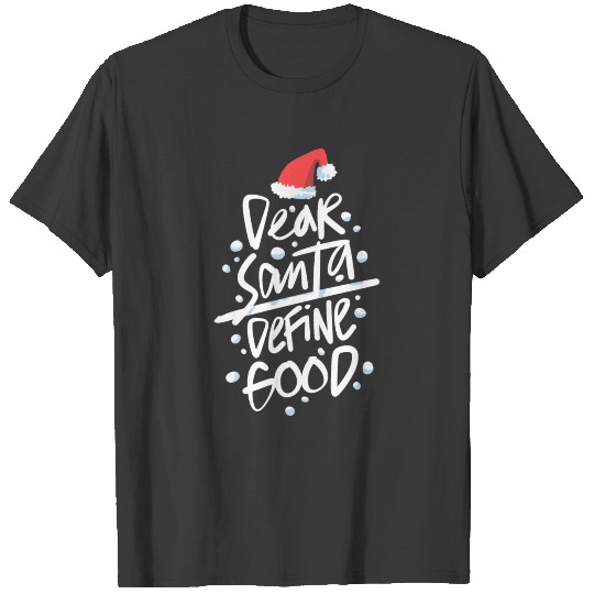 Funny Christmas Dear Santa Define Good T-shirt