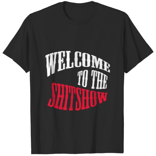 Discover Welcome to the Shitshow T-shirt