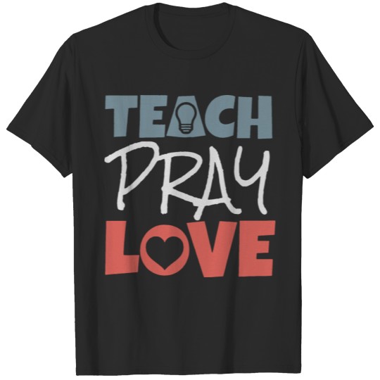 Discover Back To School T Shirt Teach Pray Love 1 T-shirt