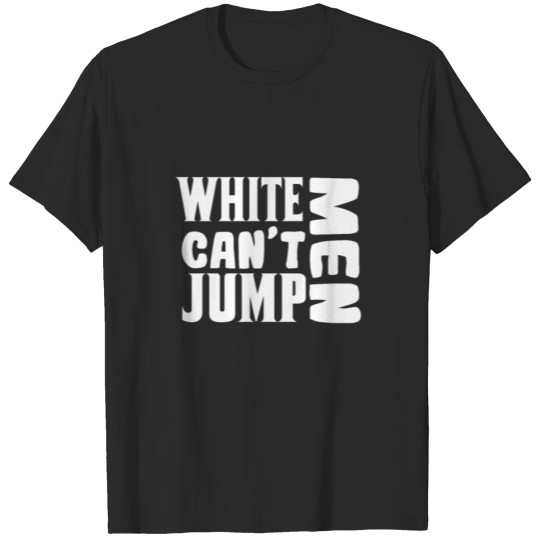 Discover White men can't jump T-shirt