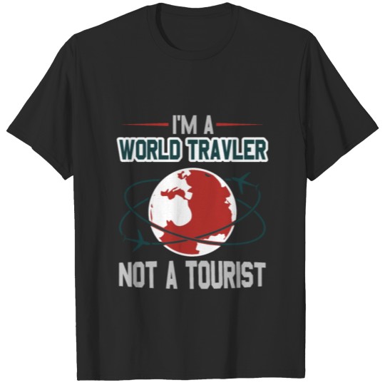 Discover I'm a world Traveler, Not a Tourist Gift Idea T-shirt