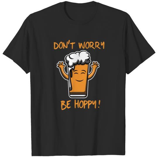 Discover Dont worry be hoppy Beer Lager Pub Pint Happy Gift T-shirt
