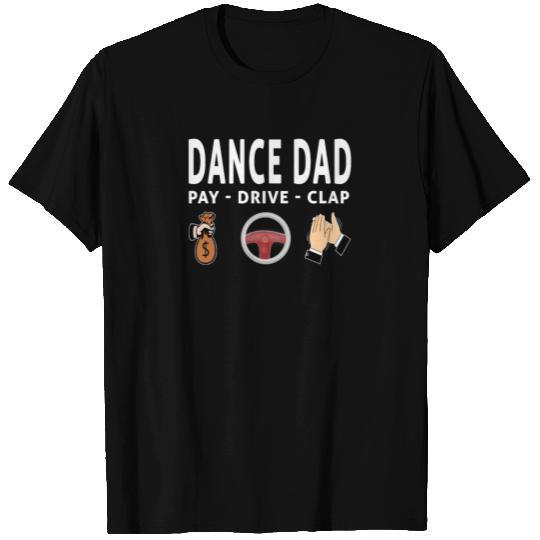 Father's Day Ballet Dancer Dance Dad Pay Drive T-shirt