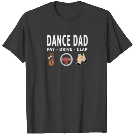 Father's Day Ballet Dancer Dance Dad Pay Drive T-shirt