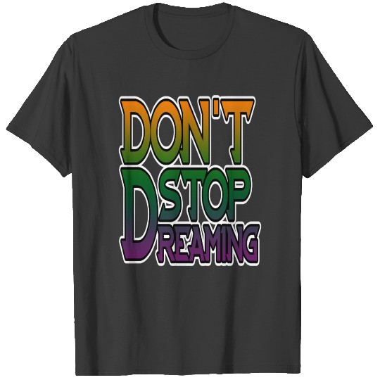 Dreaming, boss, woman, Dont stop believing T-shirt