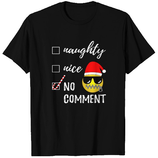 Naughty or Nice No Comment Funny Ugly Christmas T-shirt