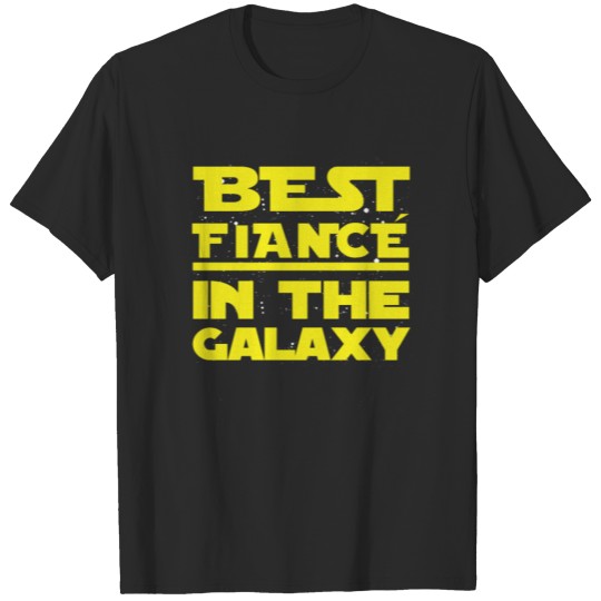 Best Fiance In The Galaxy T Shirt T-shirt