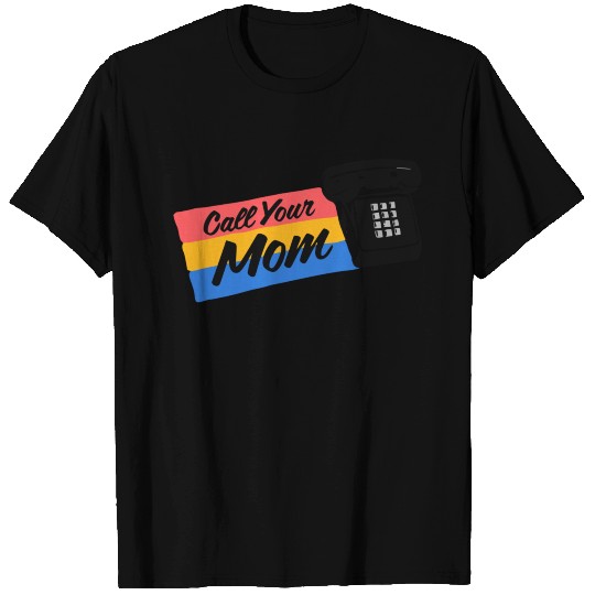 Call Your Mom T-shirt