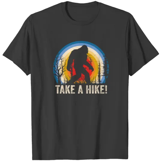 Take a Hike Bigfoot Hiking Apparel Bigfoot Lover T-shirt