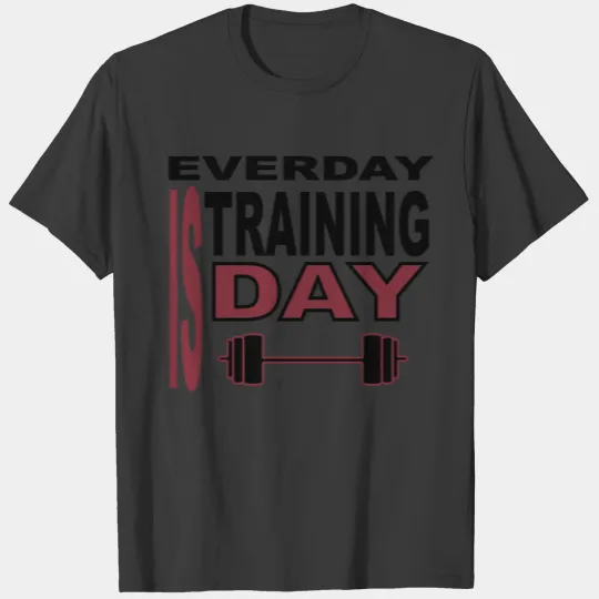 EVERY DAY IS TRAINING DAY T-shirt