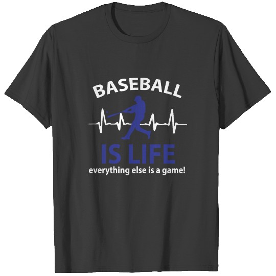 Baseball is life, everything else is a game! T-shirt