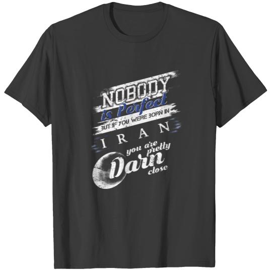 Funny Iran T Shirt Im Close To Perfect T-shirt