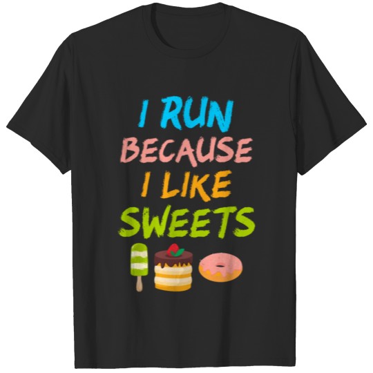 Discover I Run Because I Like Sweets T-shirt