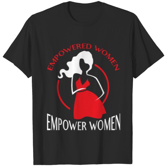 Discover Empowered Women Empower Women - Political Design T-shirt